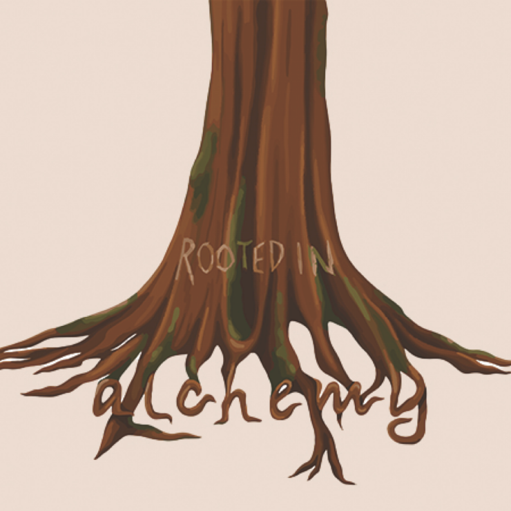 Rooted in Alchemy